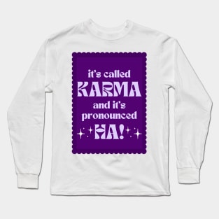 It's Called Karma And It's Pronounced HA! - violet Long Sleeve T-Shirt